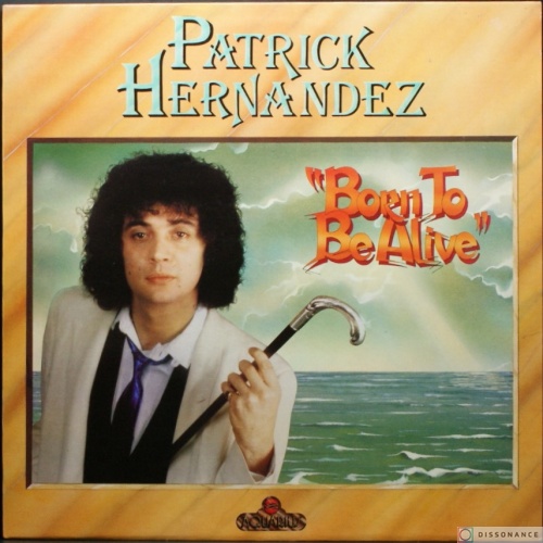 Виниловая пластинка Patrick Hernandez - Born To Be Alive (1979)