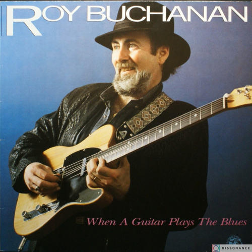 Виниловая пластинка Roy Buchanan - When A Guitar Plays The Blues (1985)